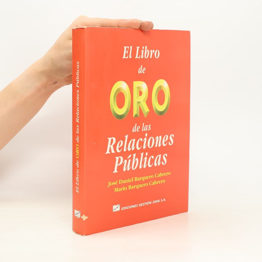 Jose Daniel Barquero Cabrero El libro de oro de las relaciones públicas