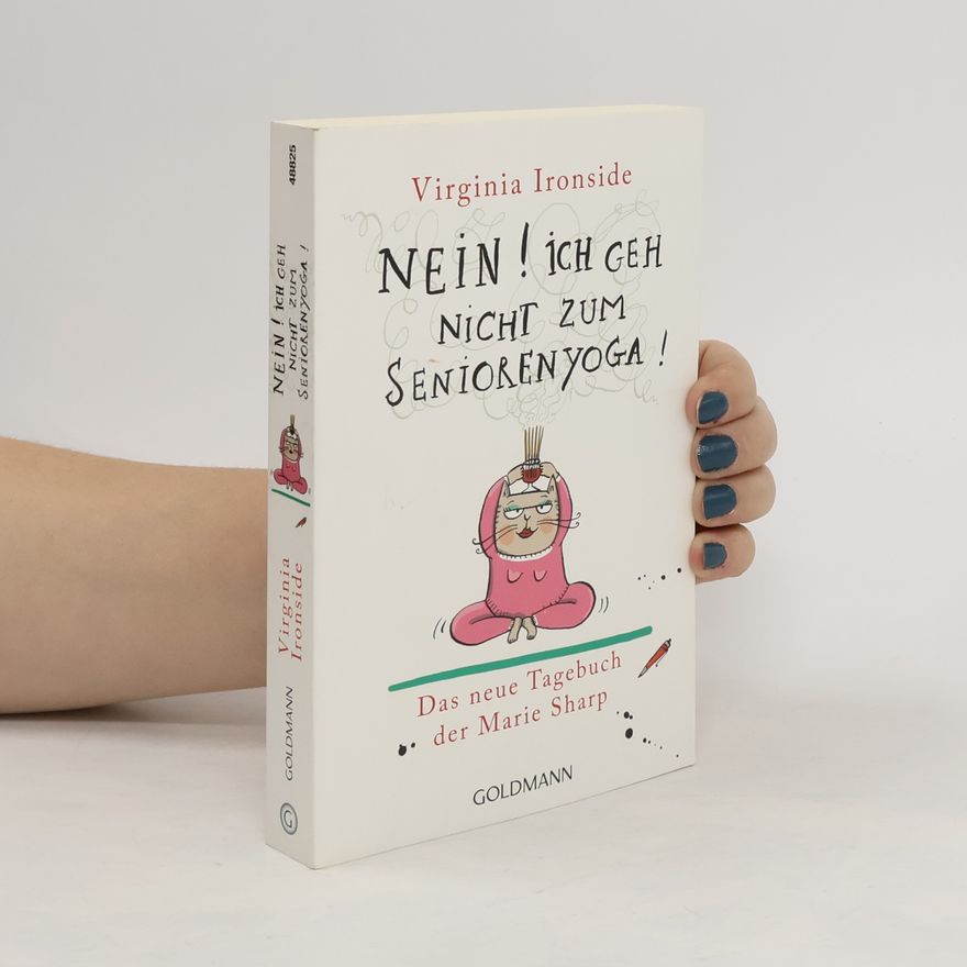 Virginia Ironside Nein! Ich geh nicht zum Seniorenyoga!