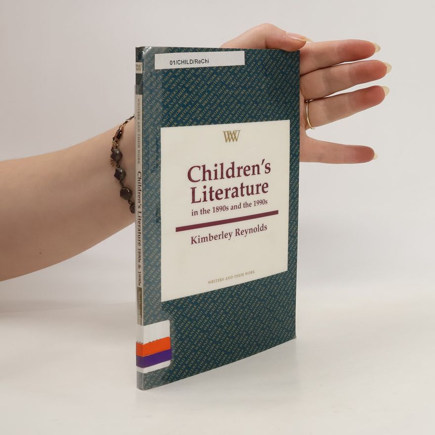 Kimberley Reynolds Children's Literature in the 1890s and the 1990s