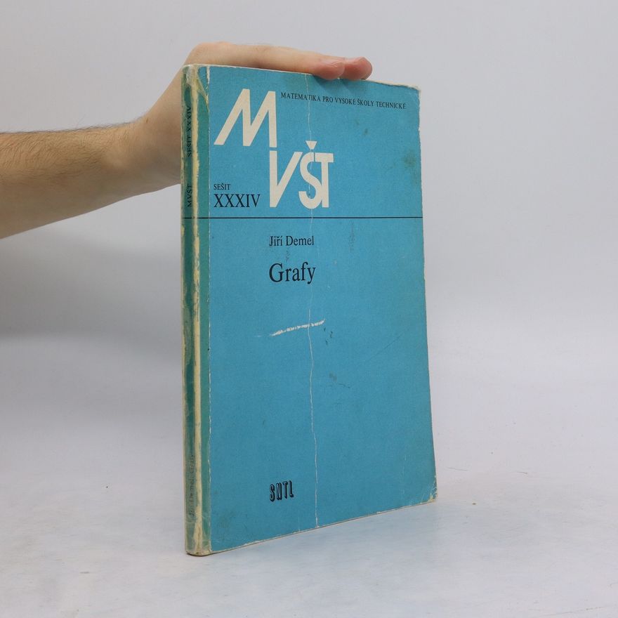 Jiří Demel Matematika pro vysoké školy technické. Sešit č. XXXIV. Grafy