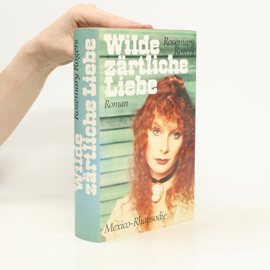 Rosemary Rogers Wilde zärtliche Liebe