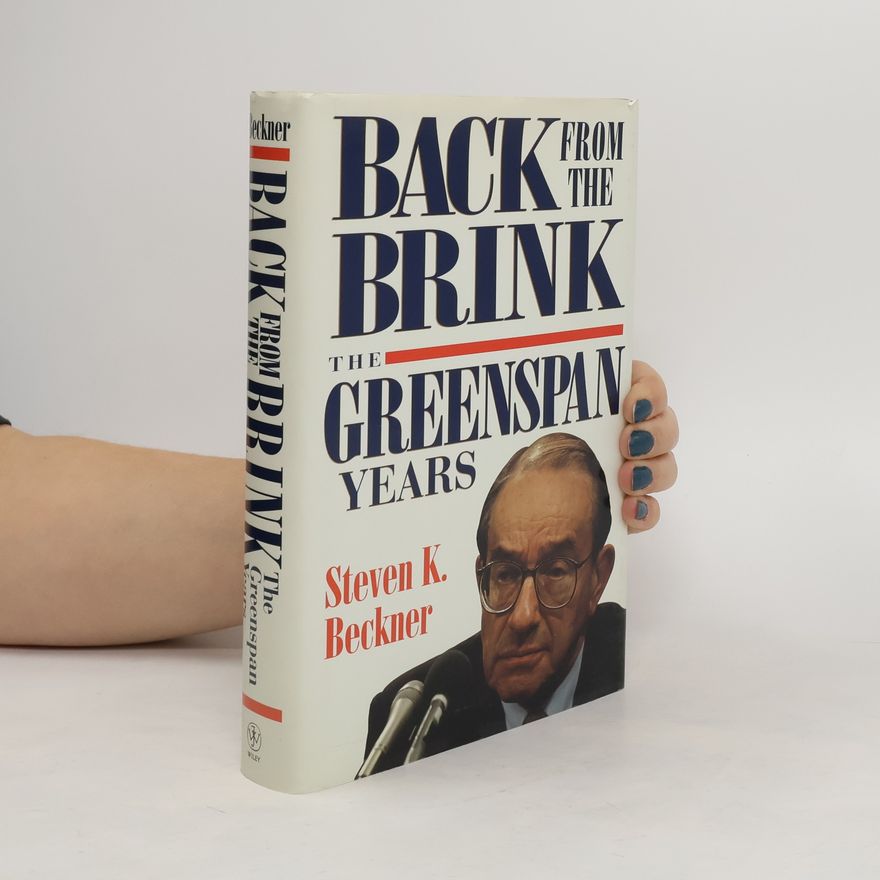 Steven K. Beckner Back from the Brink. The Greenspan Years