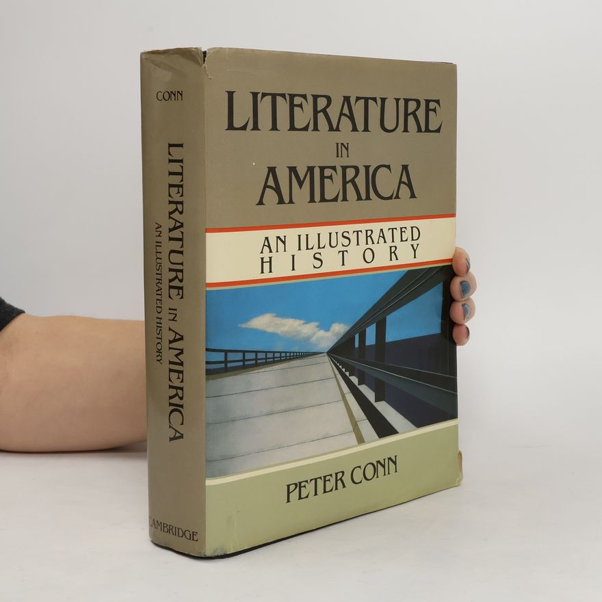 Peter J Conn Literature in America. An Illustrated history