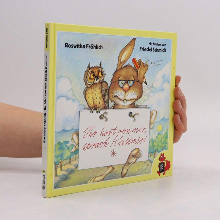 Roswitha Fröhlich Ihr hört von mir, sprach Kasimir!