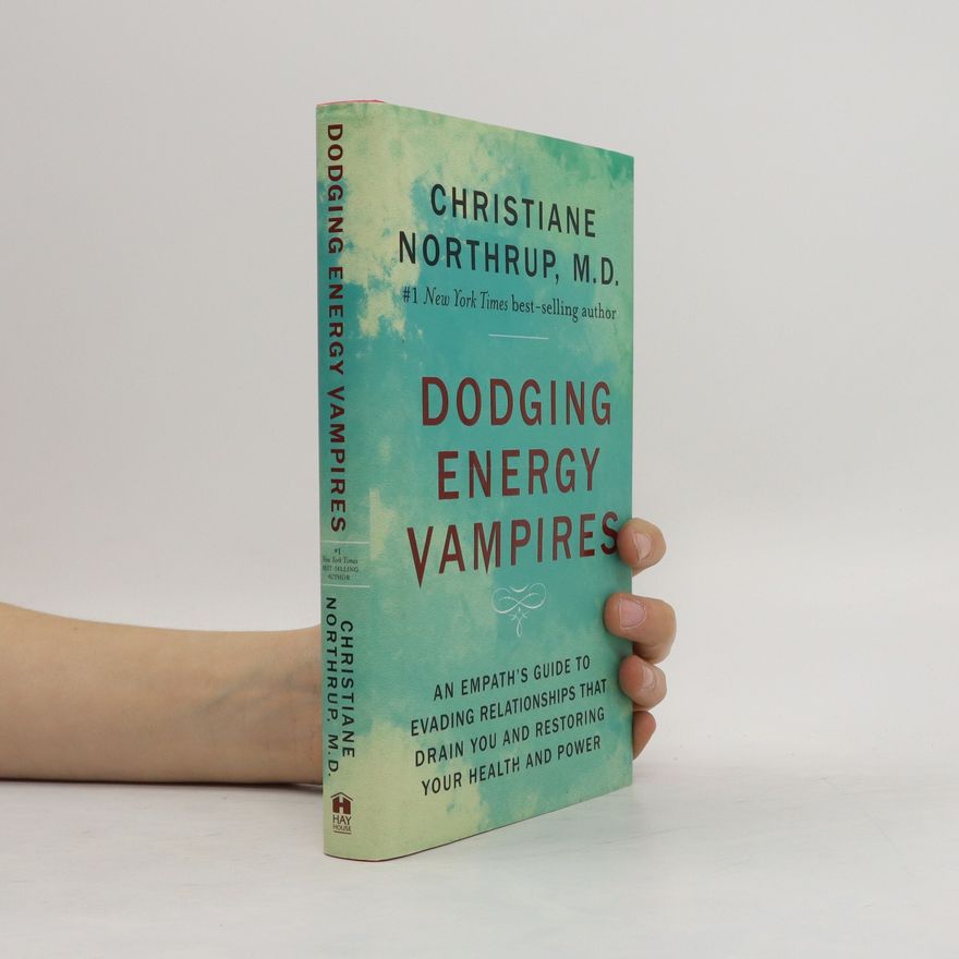 Christiane Northrup Dodging Energy Vampires