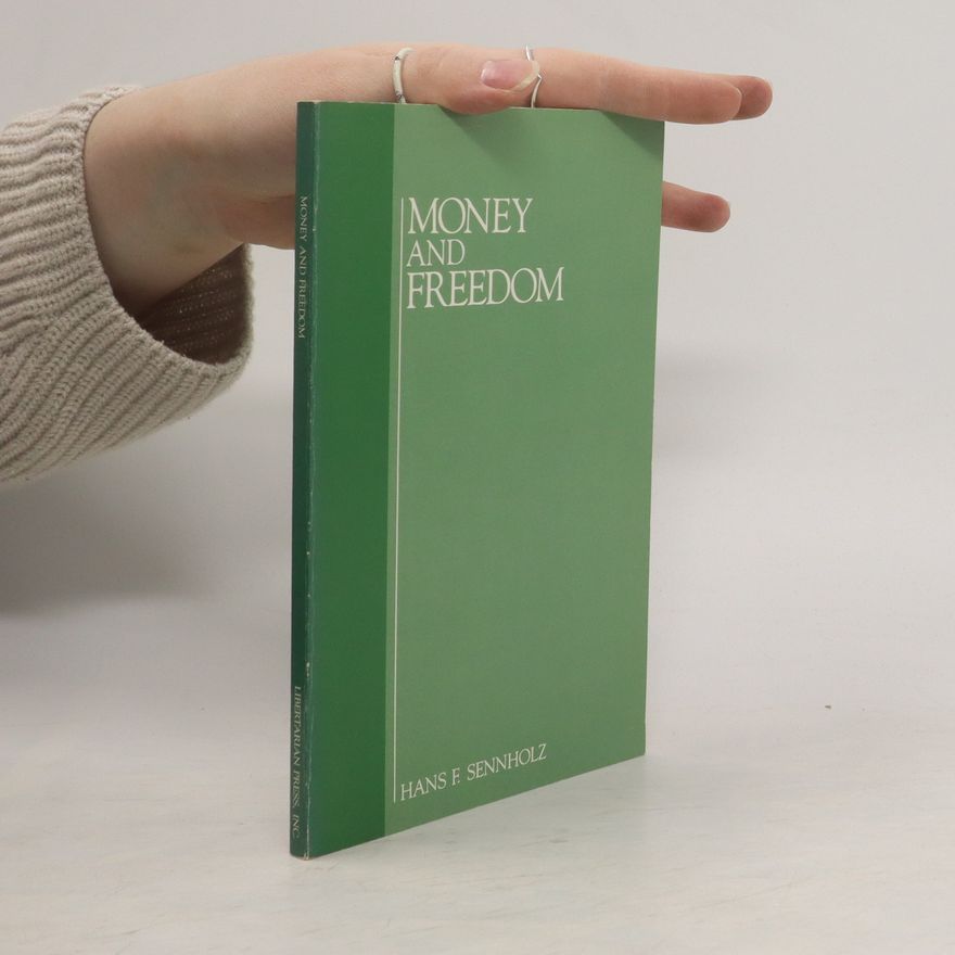 Hans F. Sennholz Money and Freedom