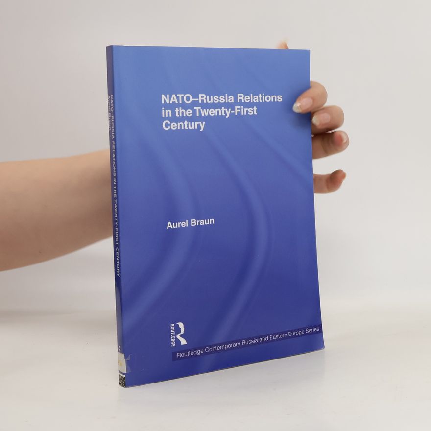 Aurel Braun NATO-Russia Relations in the Twenty-first Century