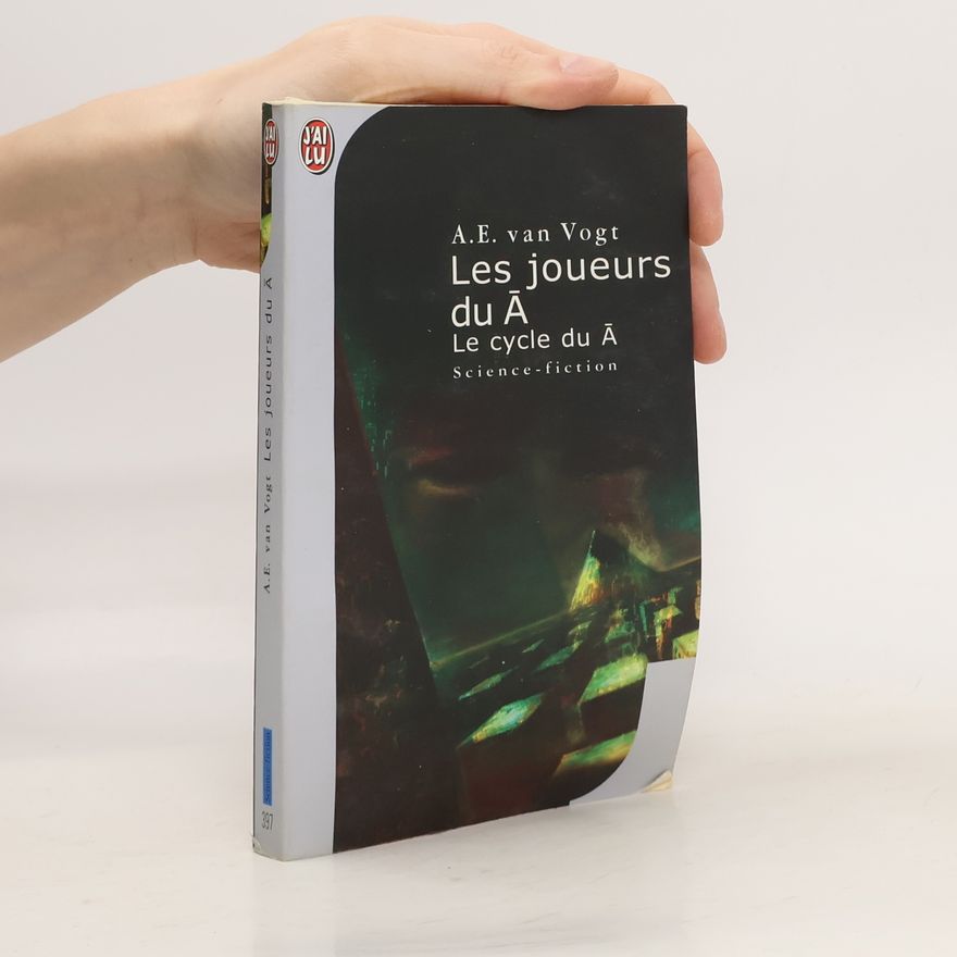 Alfred Elton van Vogt Les joueurs du A. Le cycle du A
