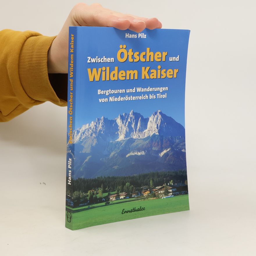 Hans Pilz Zwischen Ötscher und Wildem Kaiser