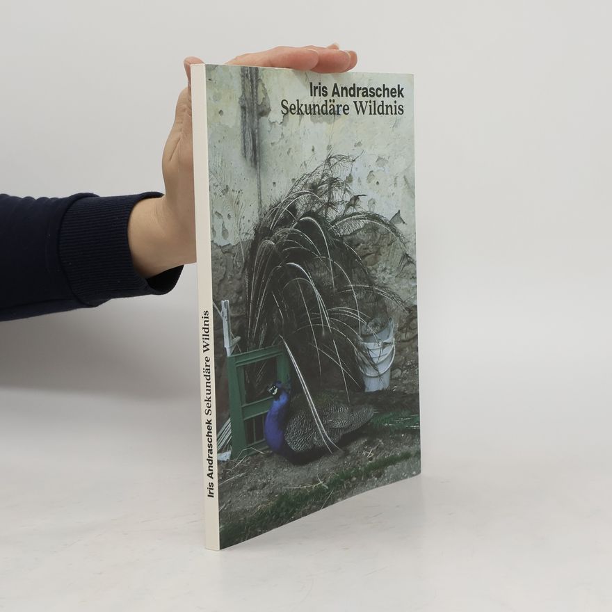 Autorenkollektiv Iris Andraschek - sekundäre Wildnis