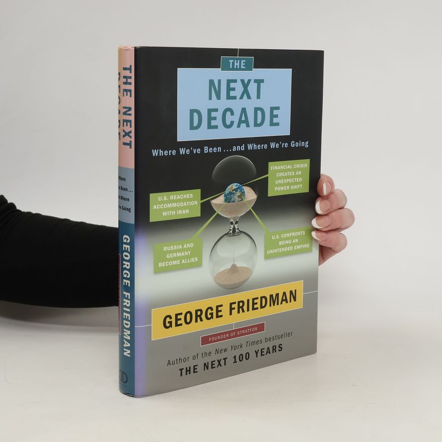 George Friedman The Next Decade