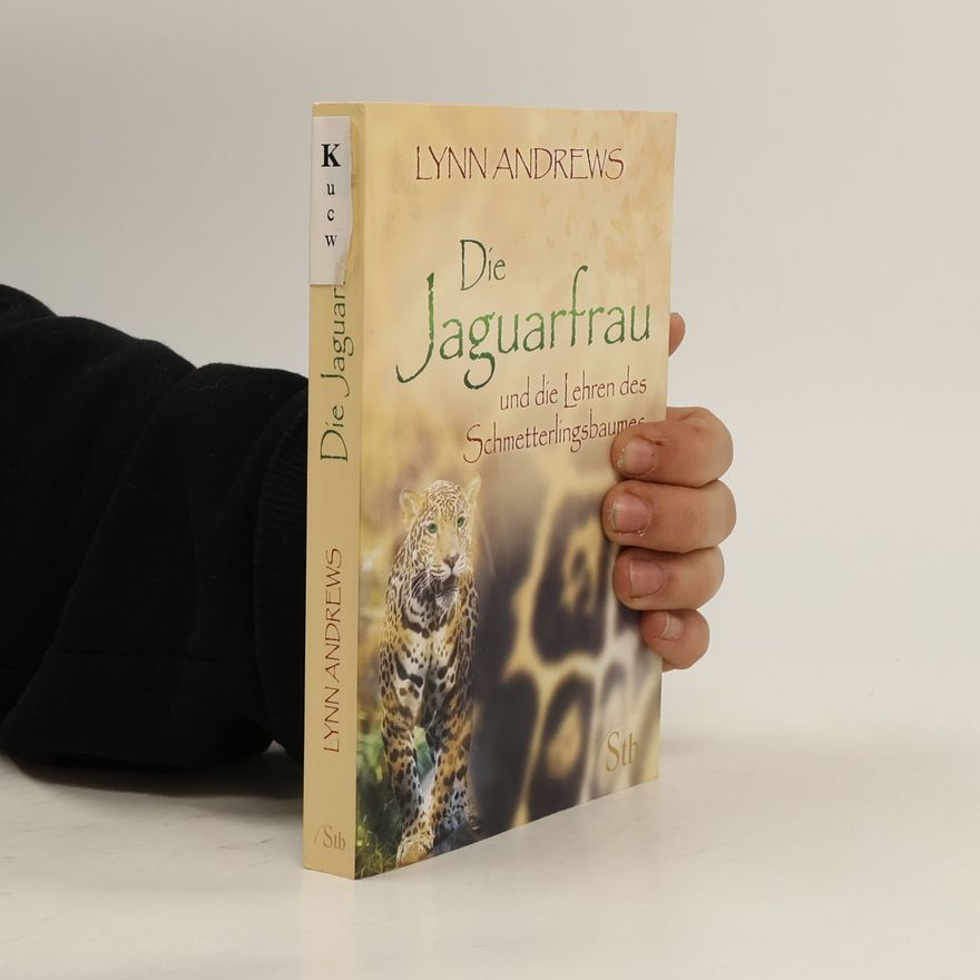 Lynn V. Andrews Die Jaguarfrau und die Lehren des Schmetterlingsbaumes