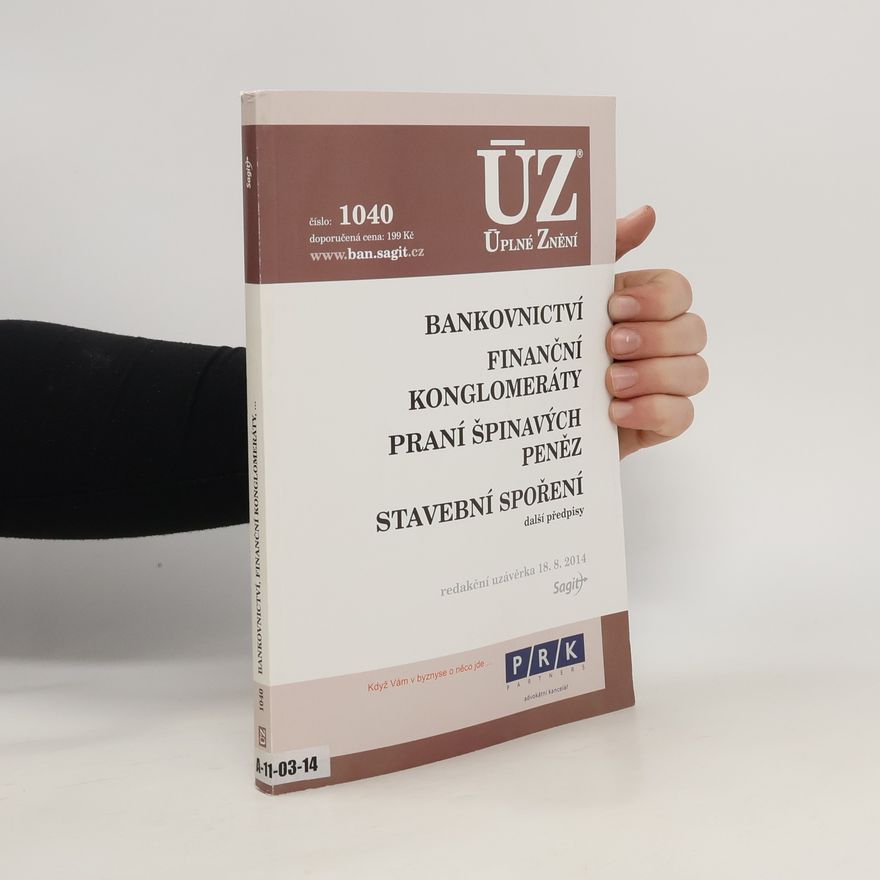 Kolektiv autorů Zákony: Bankovnictví, Finanční konglomeráty, Praní špinavých peněz, Stavební spoření, další předpisy: redakční uzávěrka 18.8.2014
