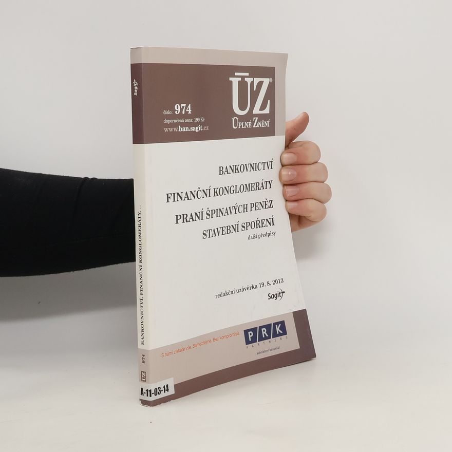 Autorenkollektiv Úplné znění: Bankovnictví, finanční konglomeráty, praní špinavých peněz, stavební spoření, další předpisy