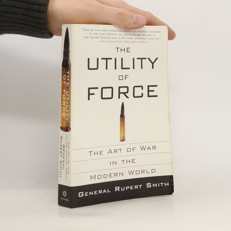 Rupert Smith The Utility of Force