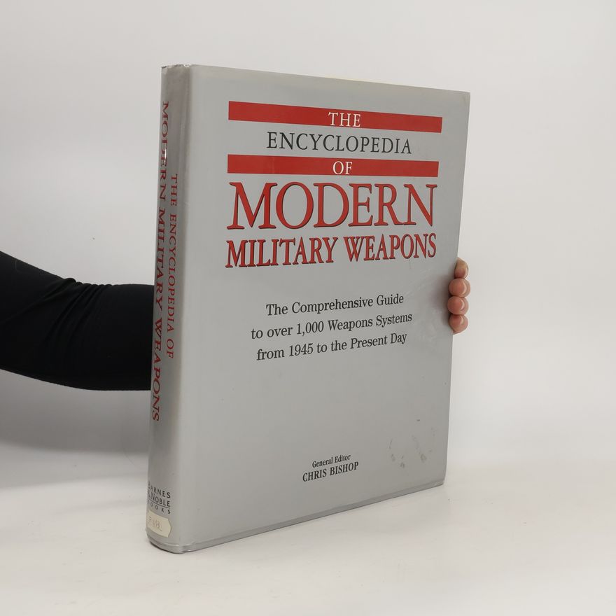 Chris Bishop The Modern Encyclopedia of Modern Military Weapons
