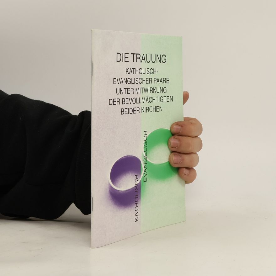 Autorenkollektiv Die Trauung katholisch-evanglischer Paare unter Mitwirkung der bevollmächtigten beider Kirchen
