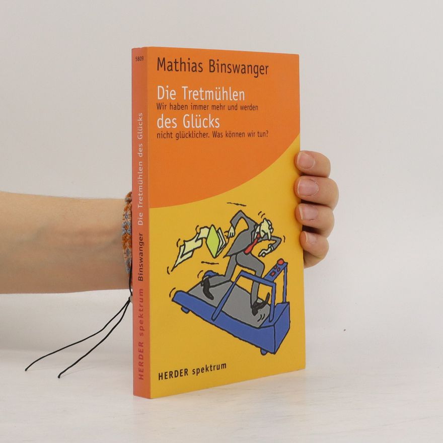 Mathias Binswanger Die Tretmühlen des Glücks