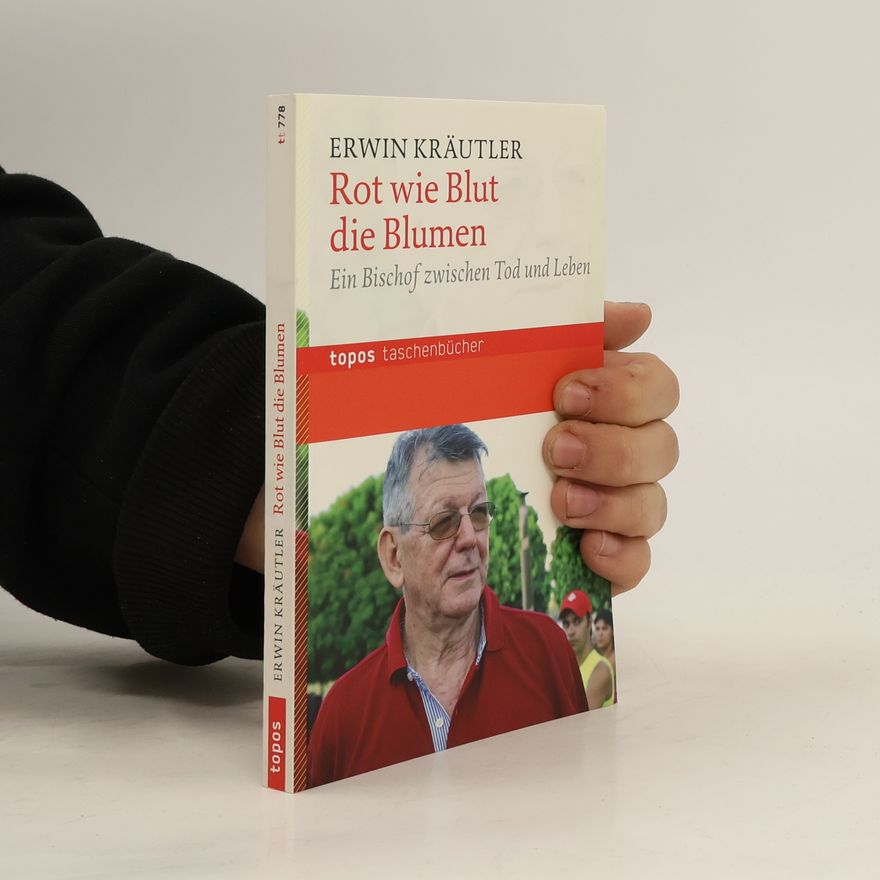 Erwin Kräutler Rot wie Blut die Blumen