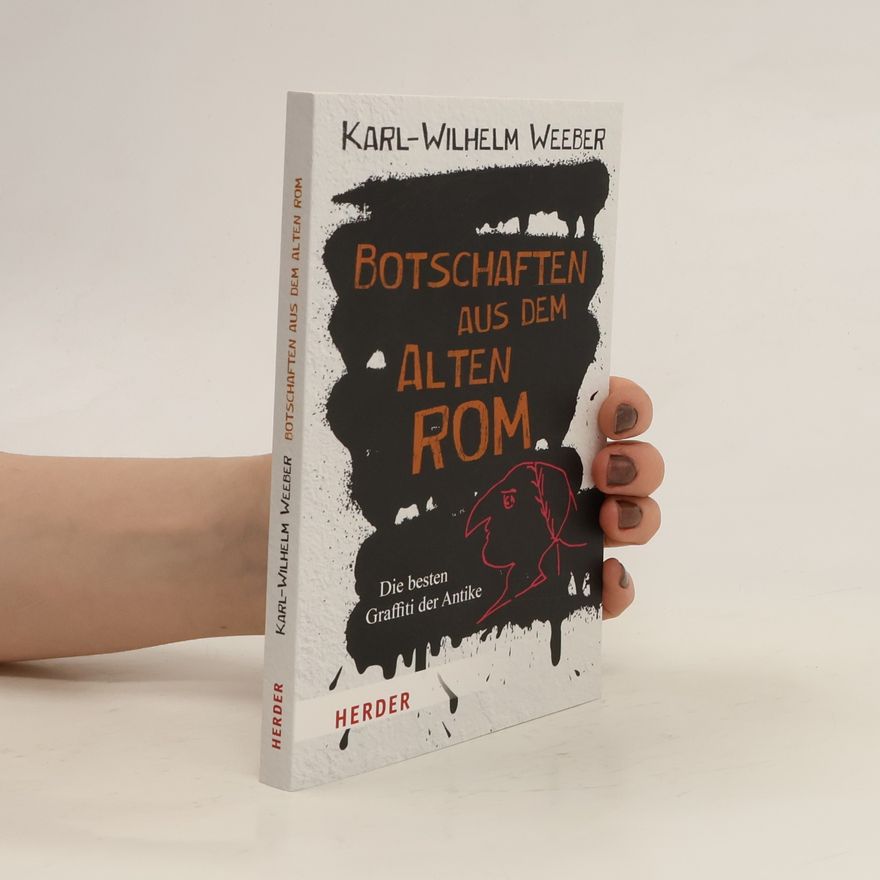 Karl-Wilhelm Weeber Botschaften aus dem Alten Rom