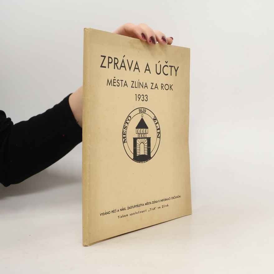 Autorenkollektiv Zpráva a účty města Zlína za rok 1933