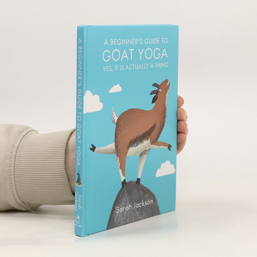 Sarah Jackson A Beginner's Guide to Goat Yoga