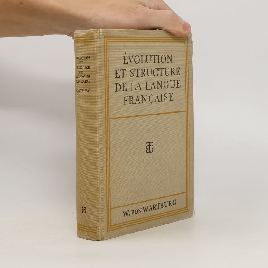 Walther von Wartburg Évolution et structure de la langue française