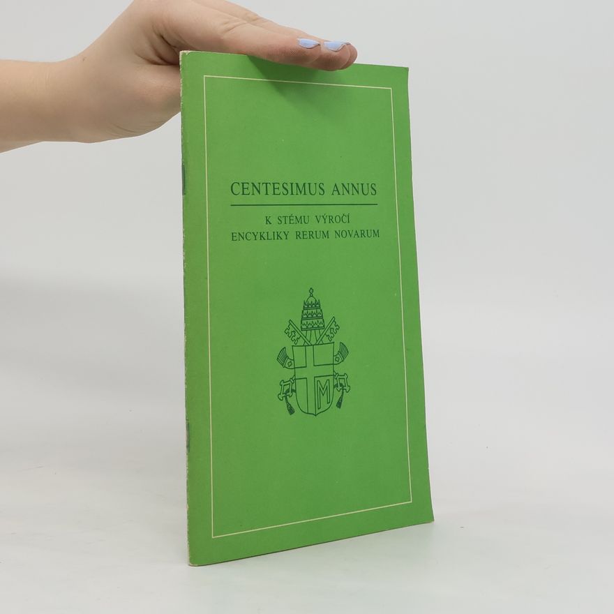 Jan Pavel Centesimus annus: Encyklika Jana Pavla II. k 100. výročí encykliky Rerum novarum z 1. května 199