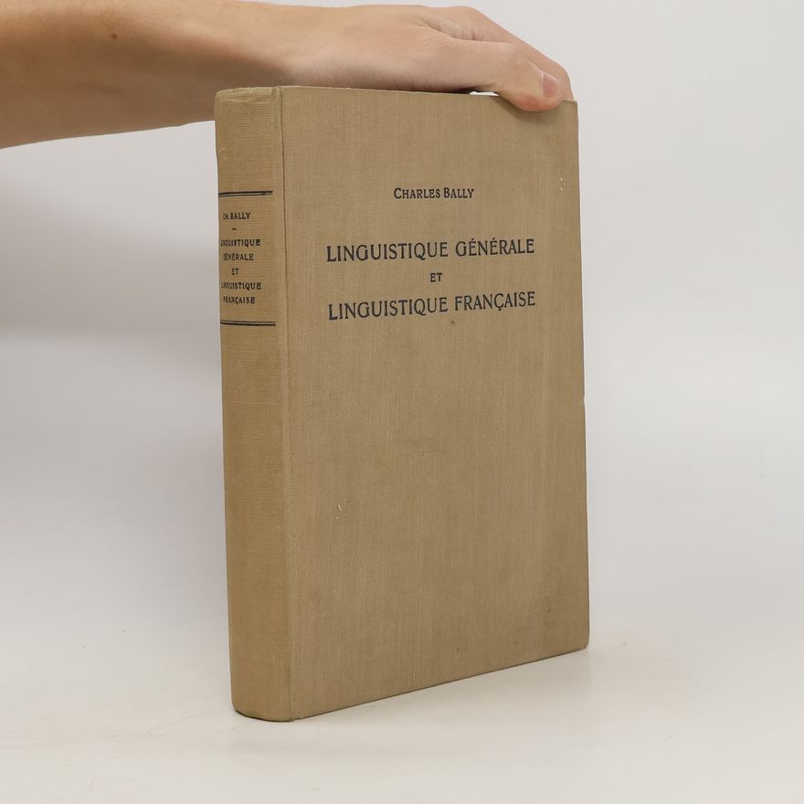 Charles Bally Linguistique générale et linguistique francaise