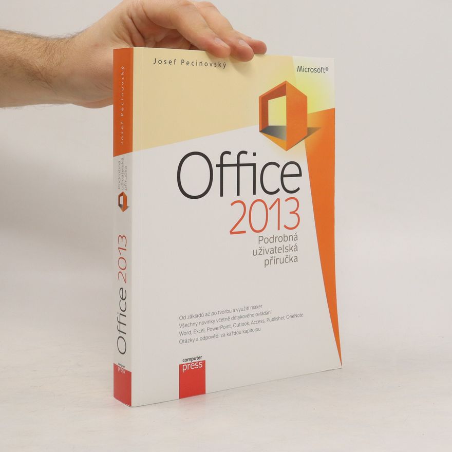 Josef Pecinovský Microsoft Office 2013 : podrobná uživatelská příručka
