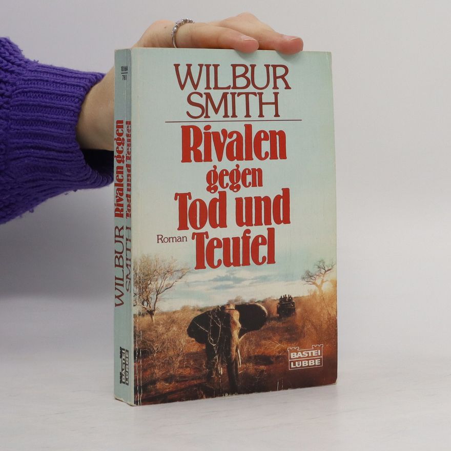 Wilbur Smith Rivalen gegen Tod und Teufel. Roman