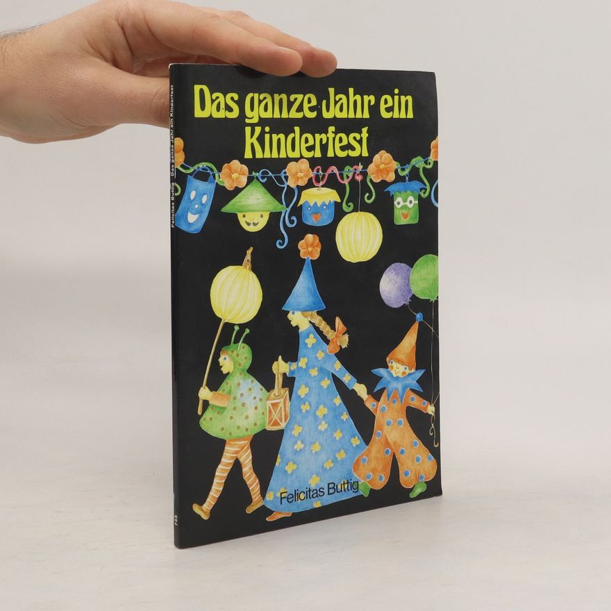 Felicitas Buttig Das ganze Jahr ein Kinderfest