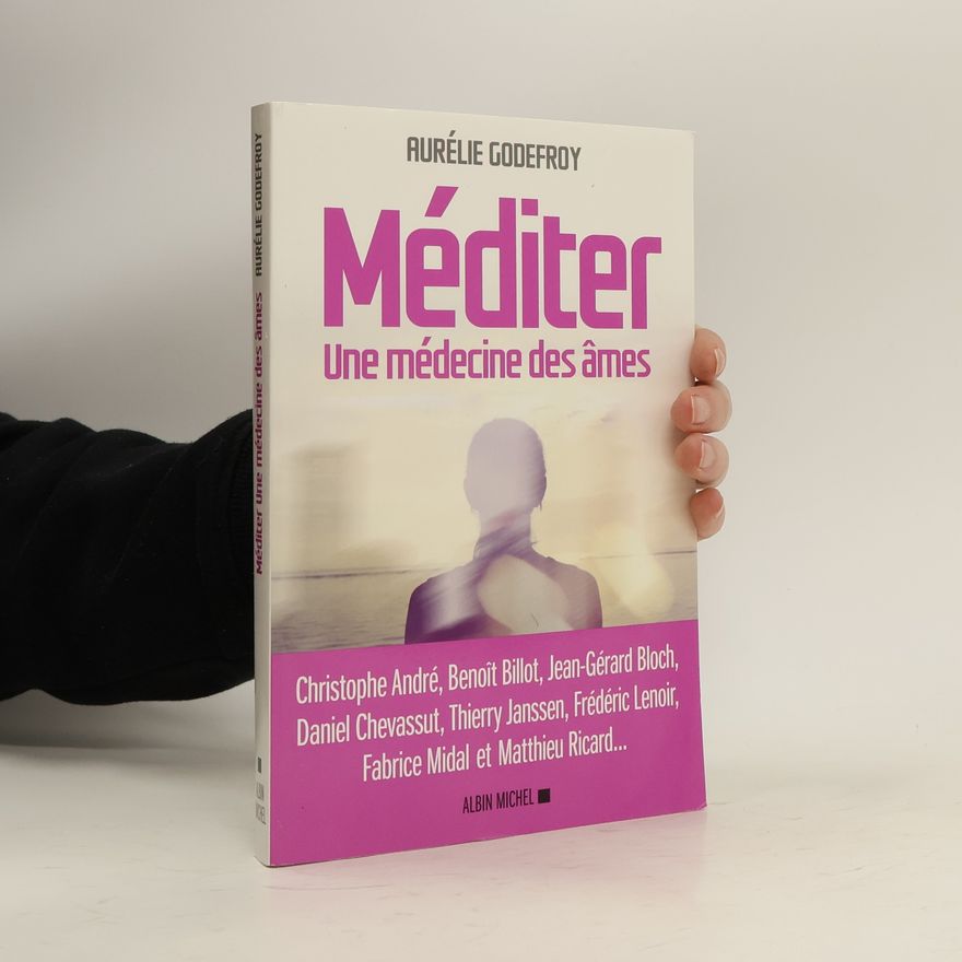 Aurélie Godefroy Méditer. Une médecine des âmes