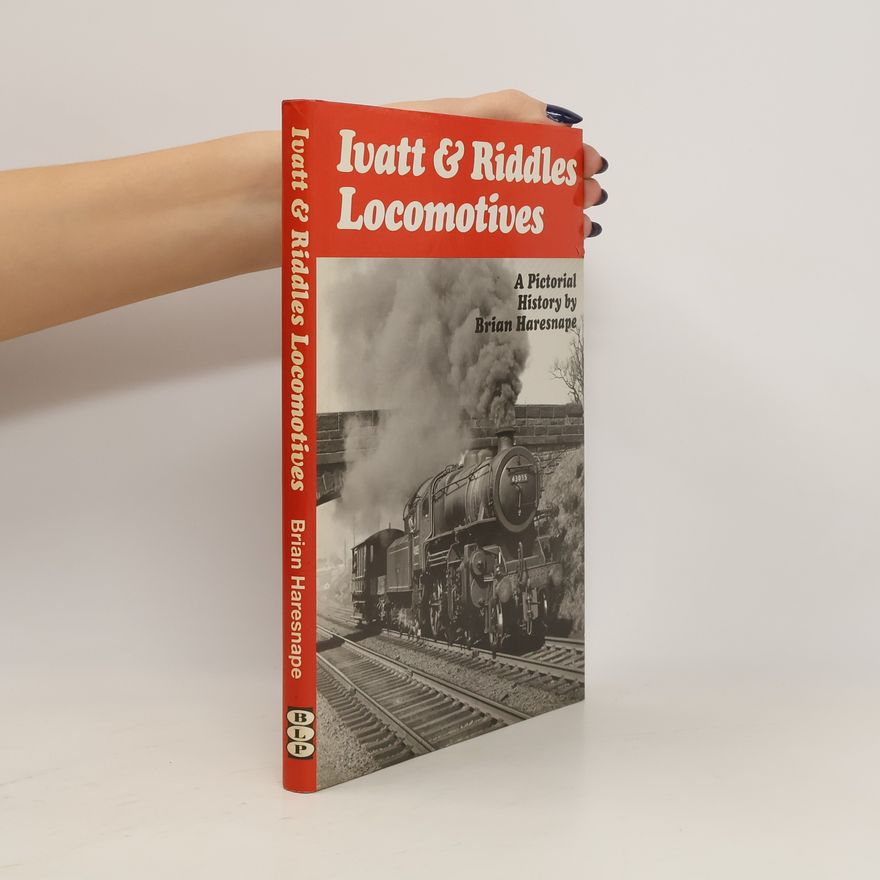 Brian Haresnape Ivatt & Riddles Locomotives: a Pictorial History