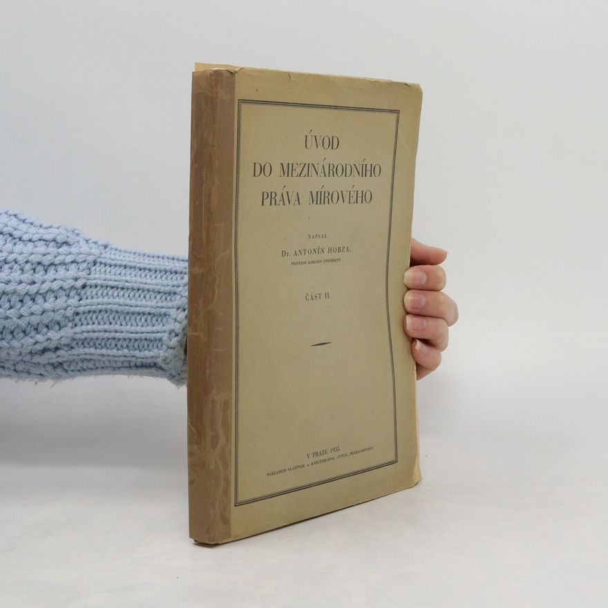 Antonín Hobza Úvod do mezinárodního práva mírového II