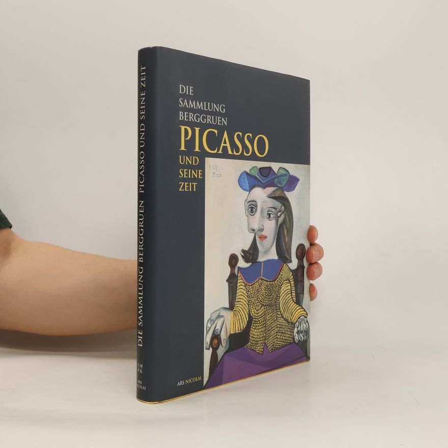 Heinz Berggruen Picasso und seine Zeit. Die Sammlung Berggruen