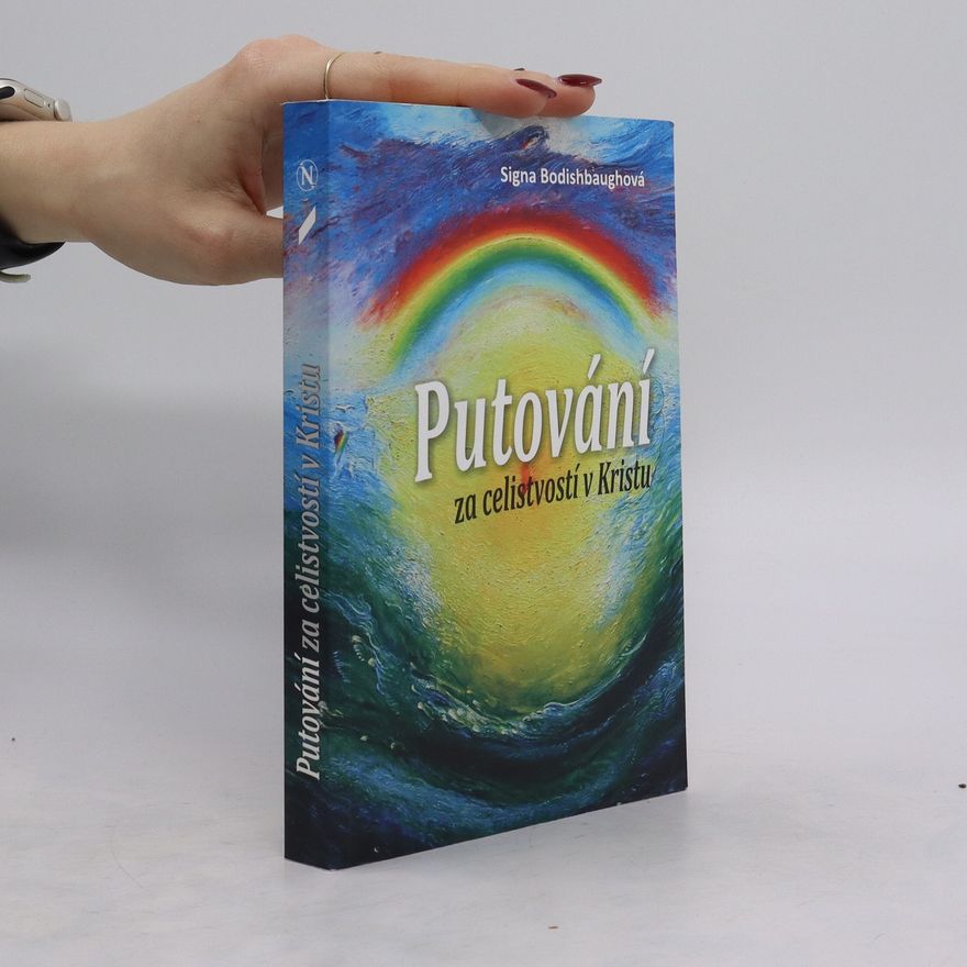 Signa Bodishbaugh Putování za celistvostí v Kristu