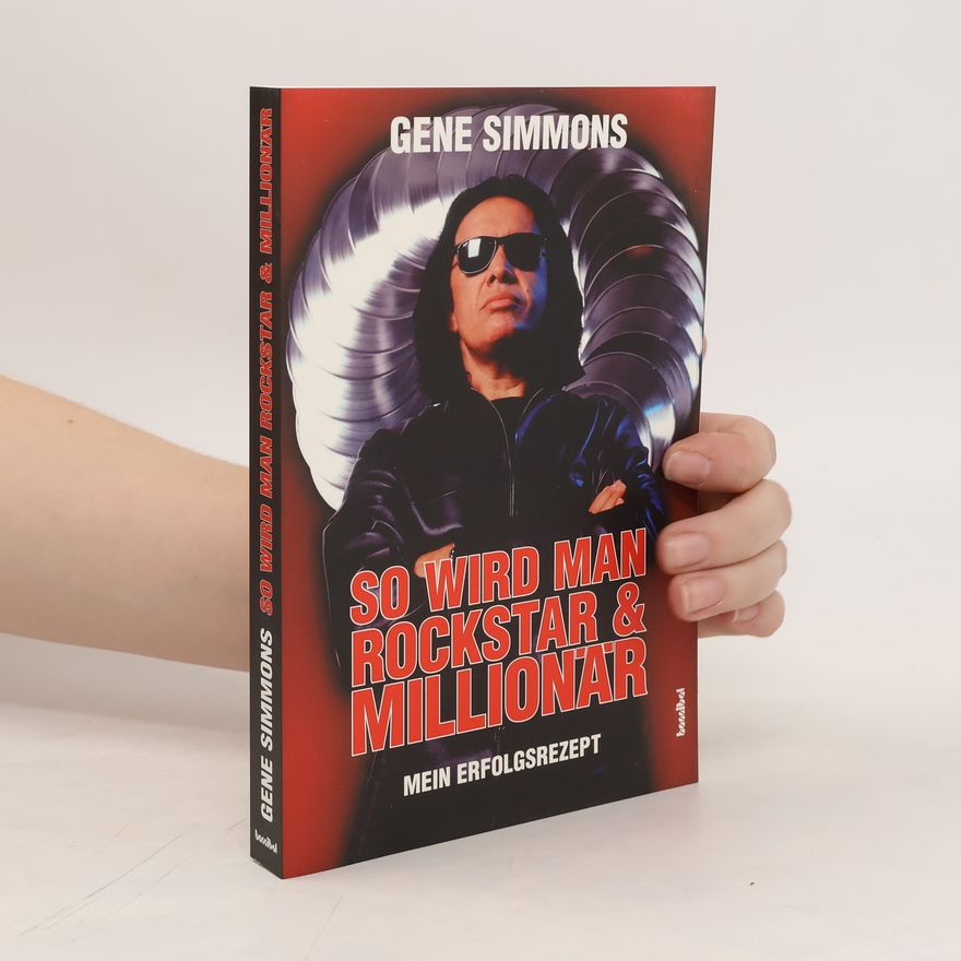 Gene Simmons So wird man Rockstar & Millionär