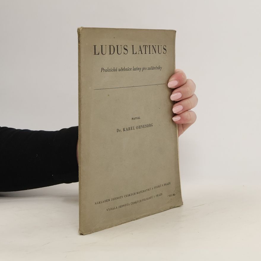 Karel Ohnesorg Ludus Latinus. Praktická učebnice latiny pro začátečníky
