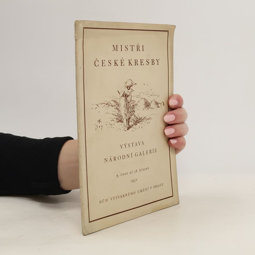 Kolektiv autorů Mistři české kresby. Výstava národní galerie