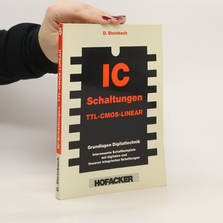 Gernot D. Steinbacher IC-Schaltungen TTL, CMOS, linear 6