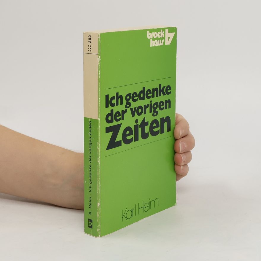 Karl Heim Ich gedenke der vorigen Zeiten