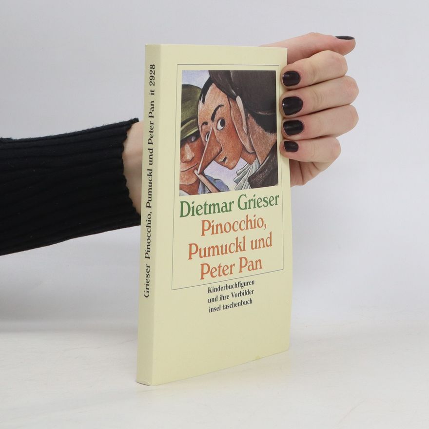 Dietmar Grieser Pinocchio, Pumuckl und Peter Pan