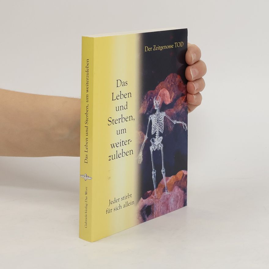 Gabriele Wittek Der Zeitgenosse Tod - Das Leben und Sterben, um weiterzuleben