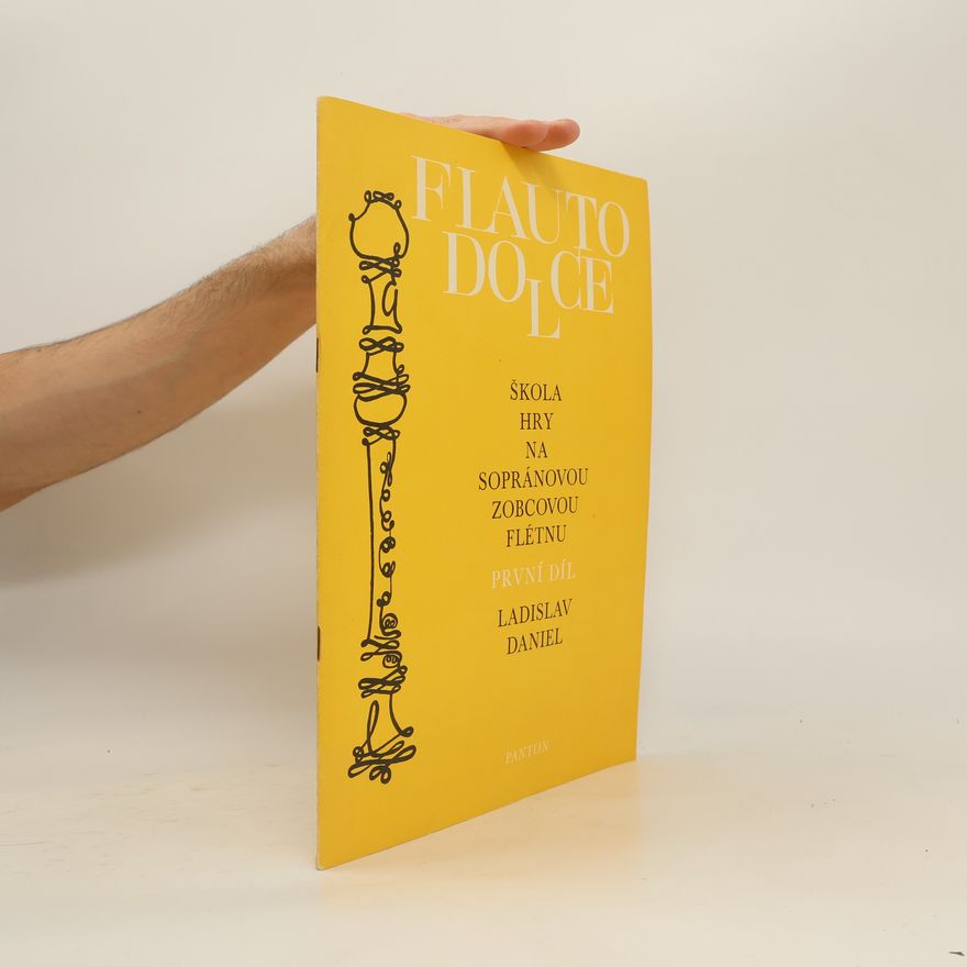 Ladislav Daniel Flauto Dolce. Škola hry na sopránovou zobcovou flétnu 1. díl