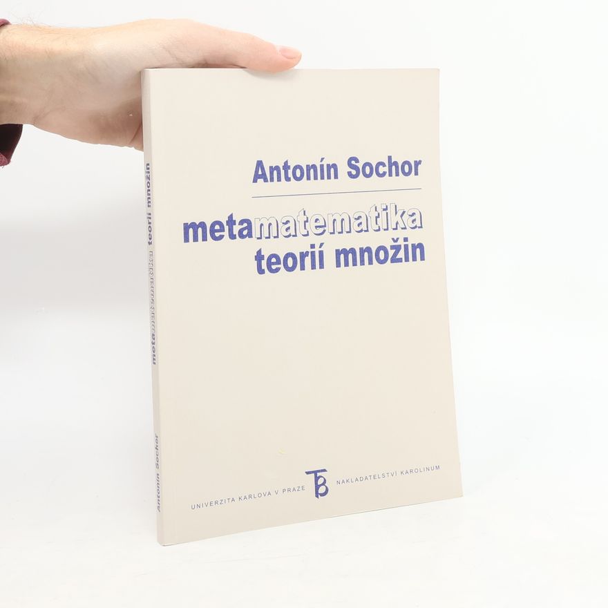 Antonín Sochor Metamatematika teorií množin
