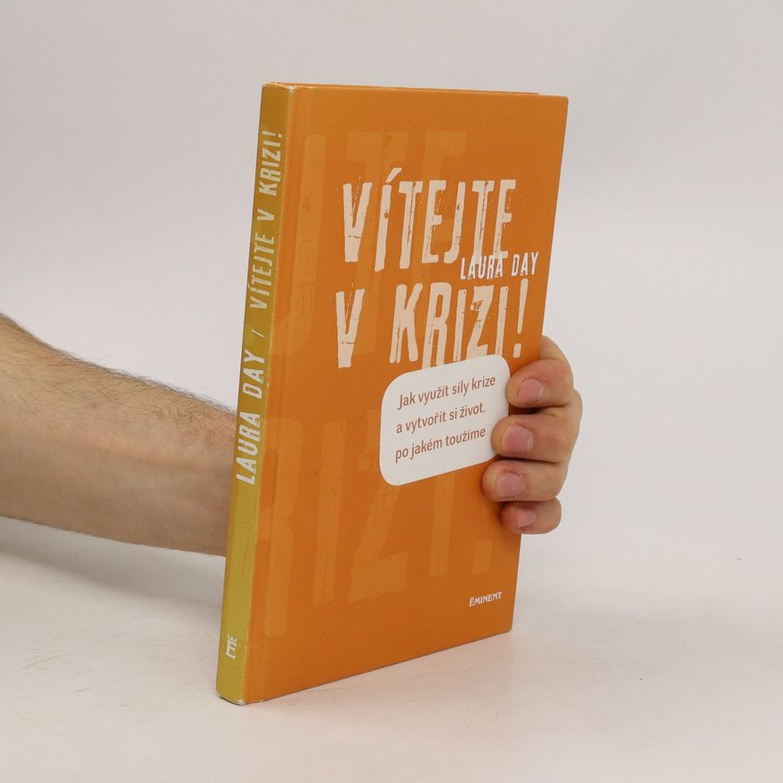 Laura Day Vítejte v krizi! Jak využít síly krize a vytvořit si život, po jakém toužíme