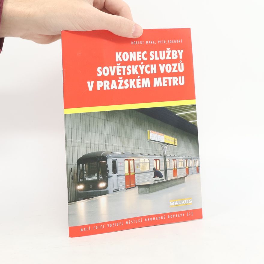 Robert Mara Konec služby sovětských vozů v Pražském metru