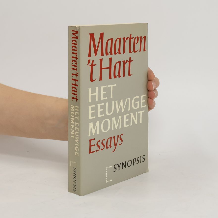 Maarten ’t Hart Het eeuwige moment