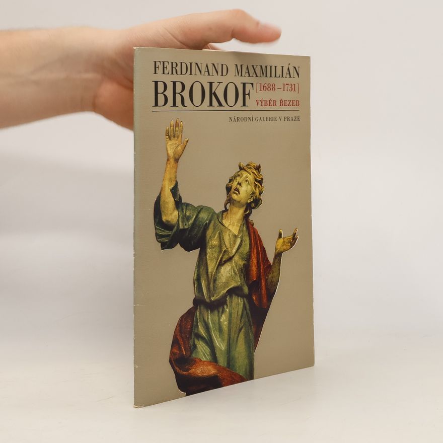 Ferdinand Maxmilián Brokoff Ferdinand Maxmilián Brokof (1688-1731), výběr řezeb